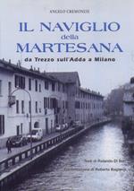 Il naviglio della Martesana. Da Trezzo sull'Adda a Milano
