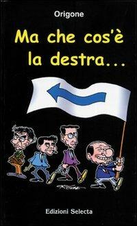 Ma che cos'è la destra... - Origone - copertina