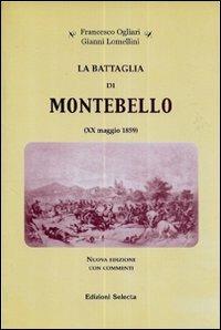 La battaglia di Montebello (XX maggio 1859) - Francesco Ogliari,Gianni Lomellini - copertina