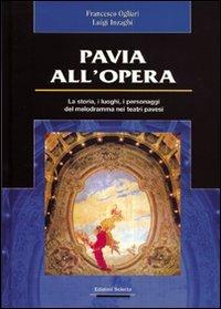 Pavia all'Opera - Francesco Ogliari,Luigi Inzaghi - copertina