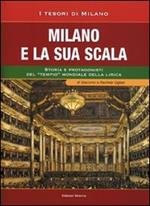 Milano e la sua Scala. Storia e protagonisti del «tempio» mondiale della lirica