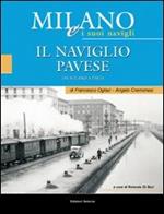 Milano e i suoi Navigli. Vol. 3: il Naviglio Pavese.