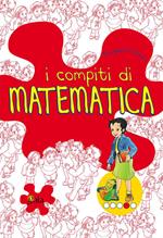 I compiti di matematica. Per approfondire. Per la 4ª classe elementare