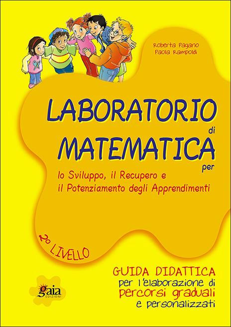 Laboratorio di matematica per lo sviluppo, il recupero e il potenziamento degli apprendimenti. Matematica 2°livello. Con quaderno operativo - Roberta Pagano,Paola Rampoldi - copertina