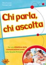 Chi parla, chi ascolta. Per una didattica della comunicazione orale nella scuola primaria