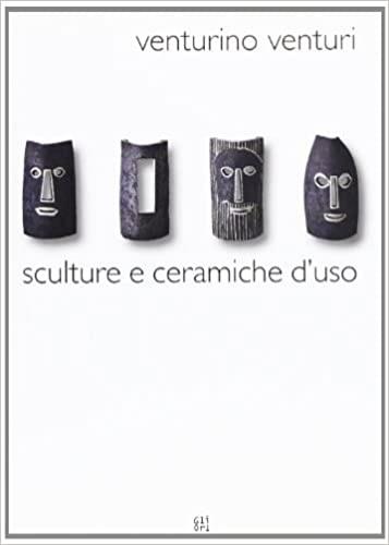 Venturino Venturi. Sculture e ceramiche d'uso. Catalogo della mostra - G. Luca Chelucci,Giuseppe Cecconi - copertina