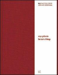 Anya Gallaccio. The look of things. Ediz. italiana e inglese - Lorenzo Fusi,Mark Gisbourne,Jordan Kaplan - copertina