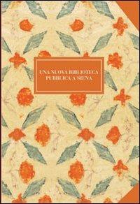 Una nuova biblioteca pubblica a Siena - Marco Ciampolini - copertina