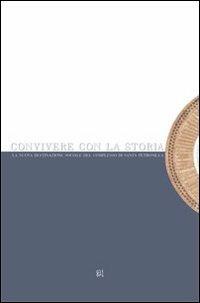 Convivere con la storia. La nuova destinazione del complesso di Santa Petronilla - copertina