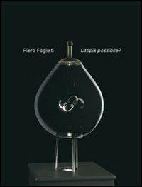 Pietro Fogliati. Utopia possibile. Ediz. italiana e inglese - copertina