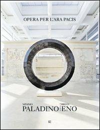 Mimmo Paladino Brian Eno. Opera per l'Ara Pacis. Ediz. italiana e inglese - copertina
