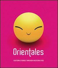 Orientales. Eastern stories through western eyes. Ediz. italiana, inglese, mandarina e giapponese - copertina