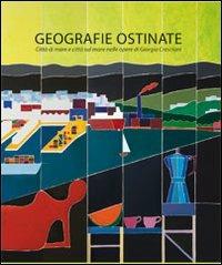 Geografie ostinate. Giorgio Cresciani. Ediz. italiana e inglese - copertina