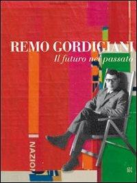 Remo Gordigiani. Il futuro nel passato. Con CD-ROM - copertina