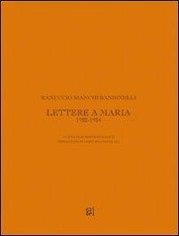 Ranuccio Bianchi Bandinelli. Lettere a Maria. 1922-1924 - Roberto Barzanti,Marilena Pasquali - copertina