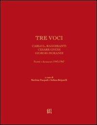 Tre voci. Carlo L. Ragghianti, Cesare Gnudi, Giorgio Morandi - copertina