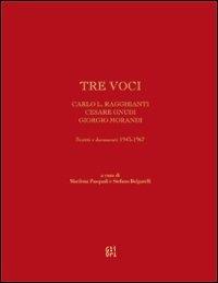 Tre voci. Carlo L. Ragghianti, Cesare Gnudi, Giorgio Morandi - copertina