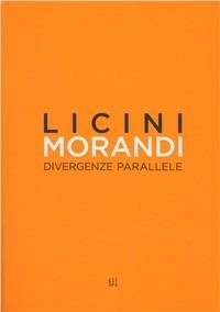 Licini Morandi. Divergenze parallele. Catalogo della mostra - copertina