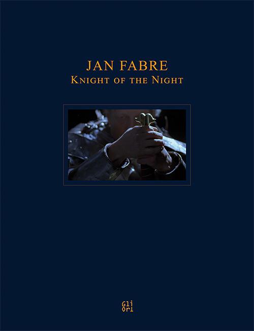 Jan Fabre. Knight of the Night - Bruno Corà,Ilaria Bernardi - copertina
