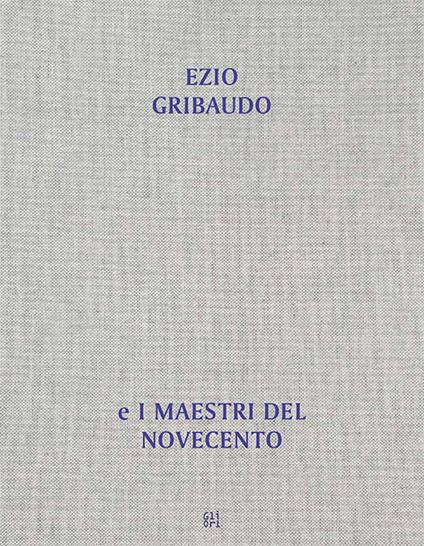 Dall'opera al libro, dal libro all'opera. Ezio Gribaudo e i maestri del Novecento - copertina