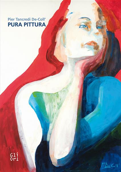 Pier Tancredi De-Coll'. Pura pittura - Federico Audisio Di Somma,Paola Gribaudo - copertina