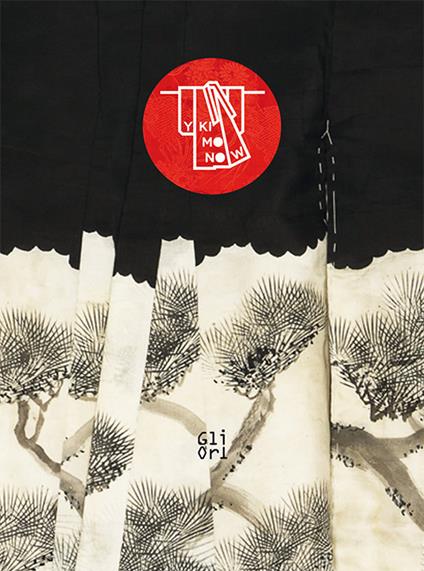 Y kimono now. Dalla collezione Nancy Stetson Martin. Catalogo della mostra (Caraglio, 23 luglio-5 novembre 2017). Ediz. a colori - copertina