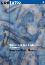 Oratorio di San Desiderio a Pistoia. Massimo Biagi «Munus»