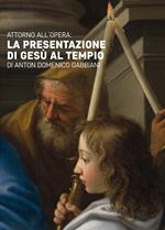 Attorno all'opera. La presentazione di Gesù al tempio di Anton Domenico Gabbiani