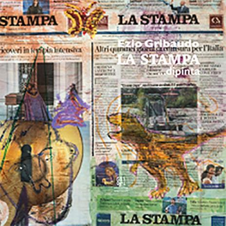 Ezio Gribaudo. «La Stampa» ...dipinta - Marco Zatterin - 2