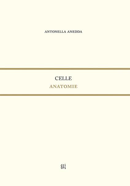 Celle. Anatomie - Antonella Anedda - copertina
