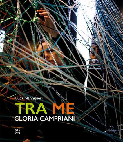  Gloria Campriani. Tra me. Ediz. italiana e inglese -  Luca Nannipieri - copertina