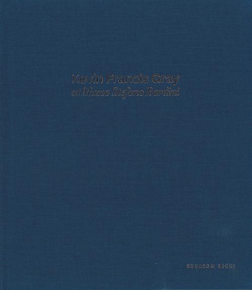 Kevin Francis Gray at Museo Stefano Bardini. Ediz. italiana e inglese - Antonella Nesi,Kate Bryan - copertina