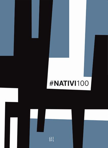 #Nativi100. Ediz. illustrata - Giovanna Uzzani,Alessandro Masetti - copertina
