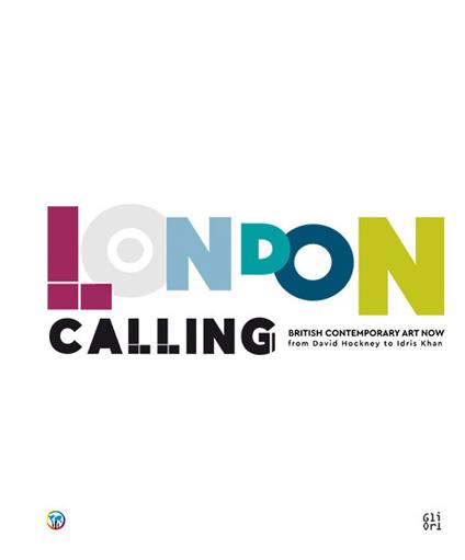 London Calling. British contemporary Art Now from David Hockney to Idris Khan. Ediz. italiana e inglese - copertina