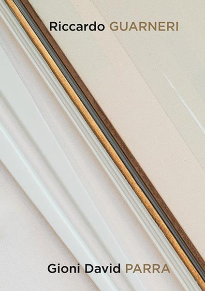 Riccardo Guarneri Gioni David Parra. Corrispondenze. Ediz. italiana e inglese - Daniele Crippa,Alberto Dambruoso - copertina