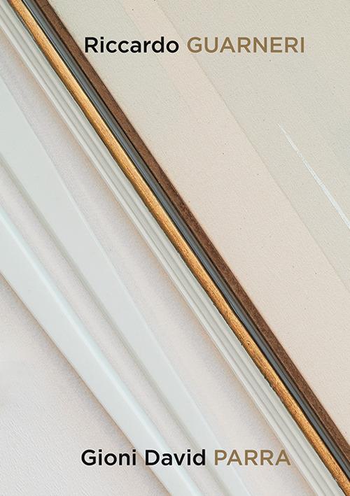 Riccardo Guarneri Gioni David Parra. Corrispondenze. Ediz. italiana e inglese - Daniele Crippa,Alberto Dambruoso - copertina