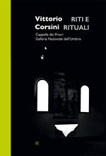 Vittorio Corsini. Riti e rituali. Cappella dei Priori Galleria Nazionale dell'Umbria