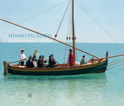 Mimmo Paladino. La divina cometa. Un film. Ediz. italiana e inglese - Emiliano Morreale - copertina