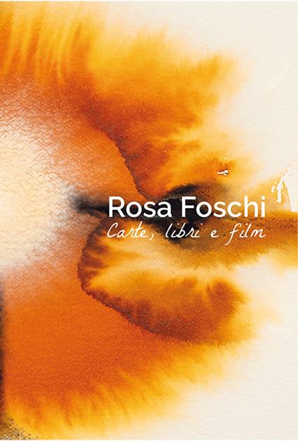 Rosa Foschi. Carte, libri e film. Ediz. italiana e inglese - copertina