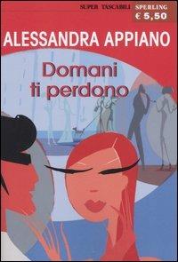Domani ti perdono - Alessandra Appiano - copertina