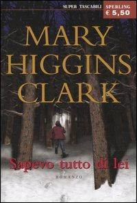 Sapevo tutto di lei - Mary Higgins Clark - copertina