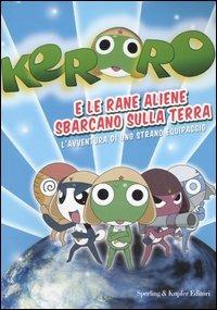 Keroro e le rane aliene sbarcano sulla Terra. L'avventura di uno strano equipaggio - copertina