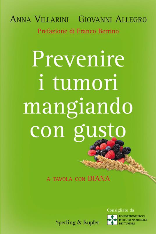 Prevenire i tumori mangiando con gusto. A tavola con Diana - Giovanni Allegro,Anna Villarini,Nicoletta Pennati - ebook