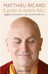 Il gusto di essere felici - Matthieu Ricard,Sergio Orrao - ebook