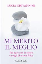 Mi merito il meglio. Fai pace con te stesso e scegli di essere felice