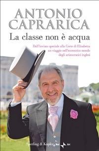 La classe non è acqua - Antonio Caprarica - ebook