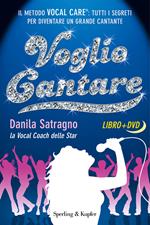 Voglio cantare. Il metodo Vocal Care: tutti i segreti per diventare un grande cantante