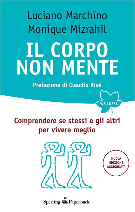 Il corpo non mente. Comprendere se stessi e gli altri per vivere meglio - Luciano Marchino,Monique Mizrahil - ebook