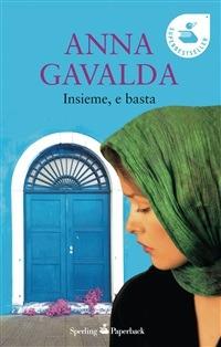 Insieme, e basta - Anna Gavalda - ebook