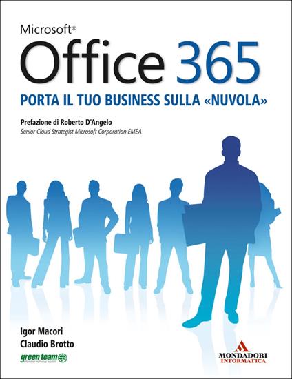 Microsoft Office 365. Porta il tuo business sulla «nuvola» - Claudio Brotto,Igor Macori - ebook